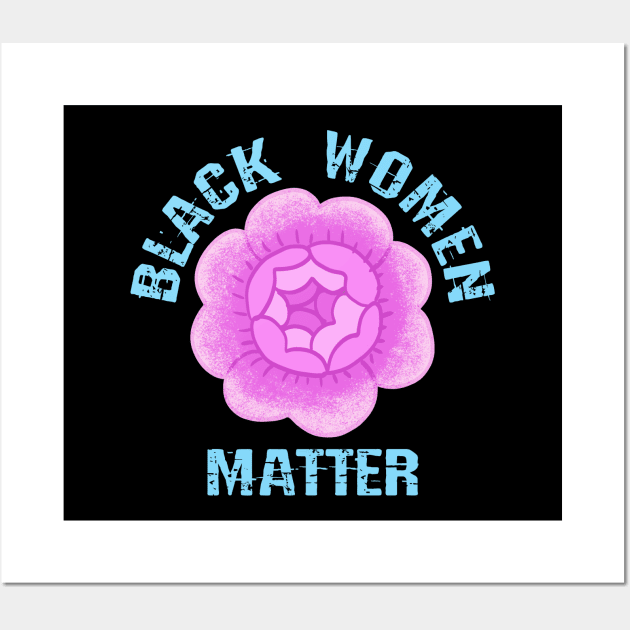 Black female lives matter. Protect, empower, support black girls. More power to black women. Black girl magic. Smash the patriarchy. Race, gender, equality. Vintage pink rose. Wall Art by BlaiseDesign